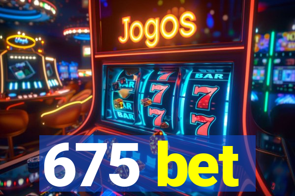 675 bet